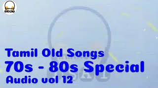 Tamil Old songs  70s  80s Special  Audio vol 12 [upl. by Marler982]