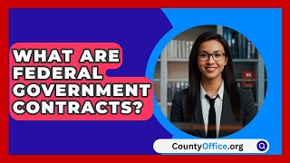 What Are Federal Government Contracts  CountyOfficeorg [upl. by Veda]