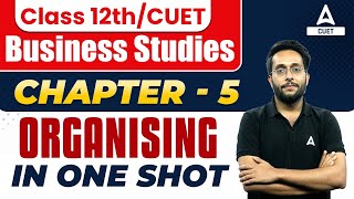 Organising One Shot  Business Studies Chapter 5 for Class 12 and CUET 2024  By Harsh Sir [upl. by Mart]