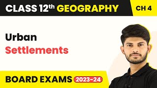 Class 12 Geography Chapter 4  Urban Settlements  Human Settlements 202223 [upl. by Beera236]