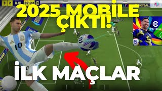 EFOOTBALL 2025 MOBİLE ÇIKTIİLK İNCELEMEİLK MAÇLAREfootball 2025 Mobile [upl. by Nywg]