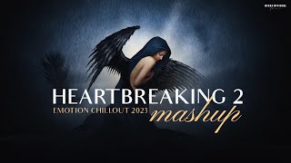 Heartbreaking Mashup 2  Relax Emotional Chillout 2023  Sad Song  BICKY OFFICIAL [upl. by Cappello]