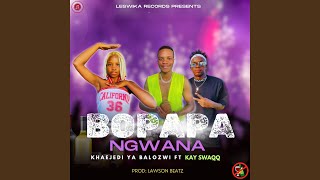 BO PAPA NGWANA feat Kay SwaQQ amp LawsonBeats [upl. by Yenal209]