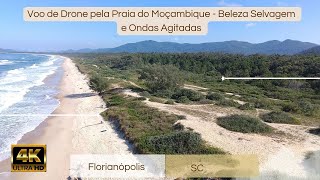 Voo de Drone pela Praia do Moçambique  Beleza Selvagem e Ondas Agitadas [upl. by Roux]