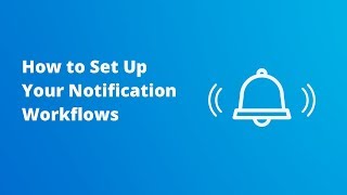 How to Set Up Your Notification Workflows [upl. by Aicenert99]