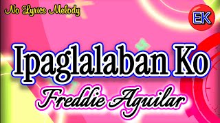 Ipaglalaban Ko Freddie Aguilar nocopyright karaokeversion foryou [upl. by Madanhoj]