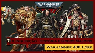 40K Lore A Inquisição  História e Ordos Majoris [upl. by Dirgni]