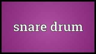 Snare drum Meaning [upl. by Yerfoeg41]