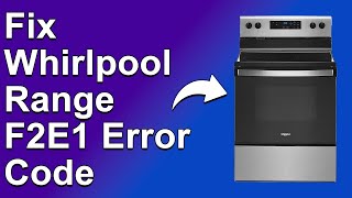 How To Fix The Whirlpool Range F2E1 Error Code Meaning Causes amp SolutionsQuick And Easy Method [upl. by Sitoiyanap]