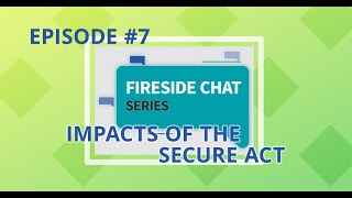 Fireside Chat Series Episode 7  SECURE Act [upl. by Audly]