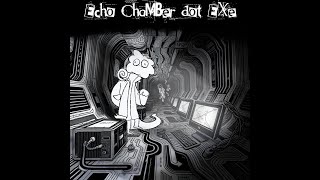 Echo Chamber dot EXE  Full EP [upl. by Hanfurd]