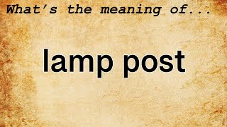 Lamp Post Meaning  Definition of Lamp Post [upl. by Chemesh]