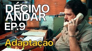 DÉCIMO ANDAR 9 Adaptação [upl. by Maurreen]