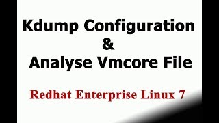 Configure Kdump And Analyse Vmcore File In RHEL7  A Complete Kdump Tutorial  Redhat 7  CentOS 7 [upl. by Mclaughlin]