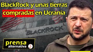 La insólita exigencia de BlackRock al régimen de Kiev [upl. by Llerahs]