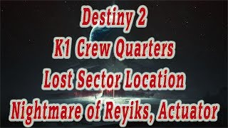 Destiny 2  K1 Crew Quarters Lost Sector Location  Nightmare of Reyiks Actuator [upl. by Pessa]