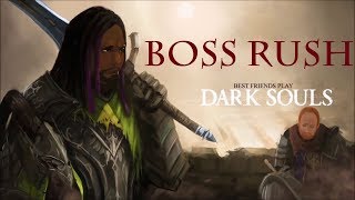 Best Friends Play Dark Souls 1  BOSS RUSH Part 3 [upl. by Maguire]