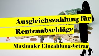 Ausgleichszahlung für Rentenabschläge  Wie viel Geld zusätzlich in die Rentenkasse einzahlen [upl. by Alonso]