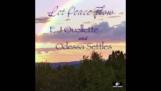 Let Peace Flow ©2022 featuring Odessa Settles amp E J Ouellette from the Whole Music Label [upl. by Northrup]