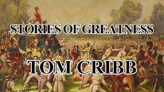 STORIES OF GREATNESS  Tom Cribb pt1 [upl. by Ailemor]