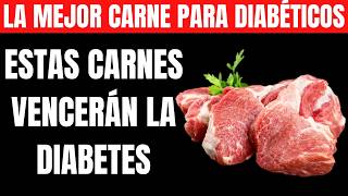 Los 7 MEJORES Carnes Para Diabéticos Que DEBERÍAS Comer  Baja el Azúcar en la Sangre [upl. by Htirehc]