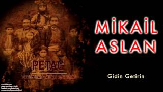 Mikail Aslan  Gidin Getirin  Petag  Dersim Ermeni Halk Şarkıları © 2010 Kalan Müzik [upl. by Priestley]