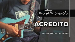 Acredito We Believe  Leonardo Gonçaslves  Guitar Cover [upl. by Sethi]