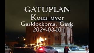 Gatuplan  Kom över Gasklockorna Gävle 20240310 [upl. by Llevron]