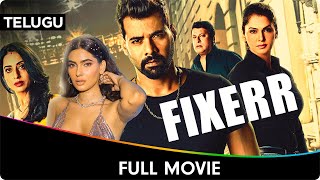 Fixerr  Telugu Full Movie  Karishma Sharma Gagan Anand Ravi Kesar Mahie Gill Shabir Ahluwalia [upl. by Lapides]