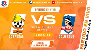 ⚽  COBRESAL VS COLO COLO  ENLACE ALBINARANJA  🎤 EN VIVO POR RADIO DAMIANA [upl. by Biebel]