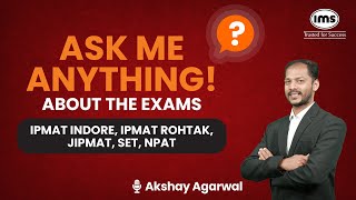 Ask me Anything about the Exams  IPMAT Indore IPMAT Rohtak JIPMAT SET NPAT  Akshay Agarwal [upl. by Eulalie]