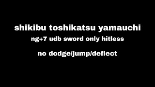 Sekiro  Shikibu Toshikatsu Yamauchi NG7 AP1 NKC  DB Sword Only Hitless No DodgeJumpDeflect [upl. by Zampino172]