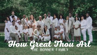 How Great Thou Art by The Bonner Family Family Video Remix [upl. by Grussing]