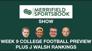 Merrifield Sportsbook Show College Football Week 9 Preview PLUS J Walsh Rankings revealed [upl. by Ridglee]