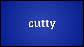 Cutty Meaning [upl. by Notsgnik749]