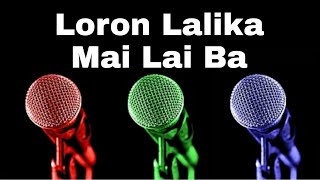 Karaoke  Loron Lalika Mai Lai Ba [upl. by Arba]