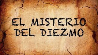 El Misterio del Diezmo [upl. by Cheatham]