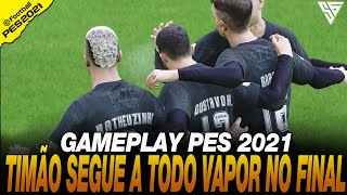 TIMÃO SEGUE A TODO VAPOR NA RETA FINAL  GAMEPLAY PES 2021  60 FPS  SADAN GAMER  PC [upl. by Nemhauser]