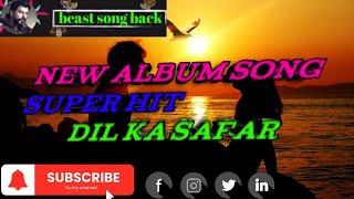 New Album song 2024 Dil ka Safar  beast song back [upl. by Farrish794]