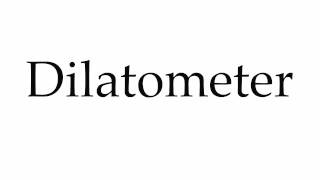 How to Pronounce Dilatometer [upl. by Yllib939]