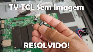 TV TCL Sem Imagem RESOLVIDO não era os ledsep129 [upl. by Nyasuh]