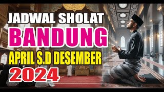 Jadwal Sholat Bandung April sampai Desember 2024 [upl. by Neerhtak]