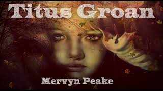 TITUS GROAN BY MERVYN PEAKE CHAPTER 66 BY GORMENGHAST LAKE PART ONE 👨🏻‍🤝‍👨🏻🌳☀ [upl. by Macey]