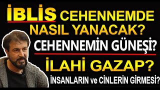 İLAHİ GAZAP İBLİS CEHENNEMDE NASIL YANACAK CENNET  CEHENNEM [upl. by Afesoj]