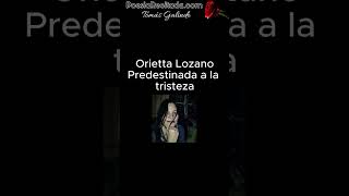 Orietta Lozano  Predestinada a la tristeza poesia poesiarecitada [upl. by Ileray]