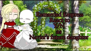 ●Remarried Empress react to YN as Naviers future daughter sorry theres no part 2 ༎ຶ‿༎ຶ☉ [upl. by Edita]