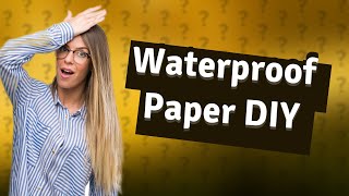 Can you coat paper to make it waterproof [upl. by Delos60]