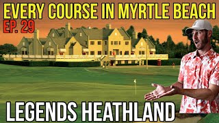 Every Course in Myrtle Beach  Legends Heathland  Front 9  Ep 29 [upl. by Hidie765]