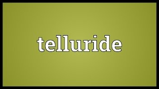 Telluride Meaning [upl. by Stedmann]