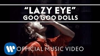 Goo Goo Dolls  quotLazy Eyequot Official Video [upl. by Golightly]